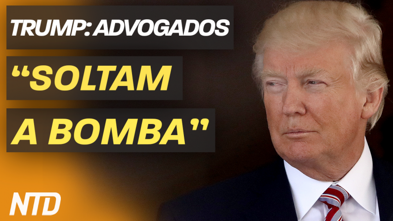 Trump: advogados “soltam a bomba”