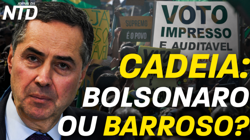Na cadeia, Bolsonaro ou Barroso?