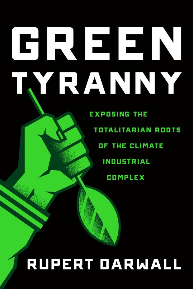 mudança climática, ambientalismo - Capa do livro "Green Tyranny" , ou "Tirania Verde", de Rupert Darwall (Cortesia de Encounter Books)